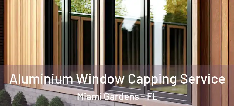  Aluminium Window Capping Service Miami Gardens - FL