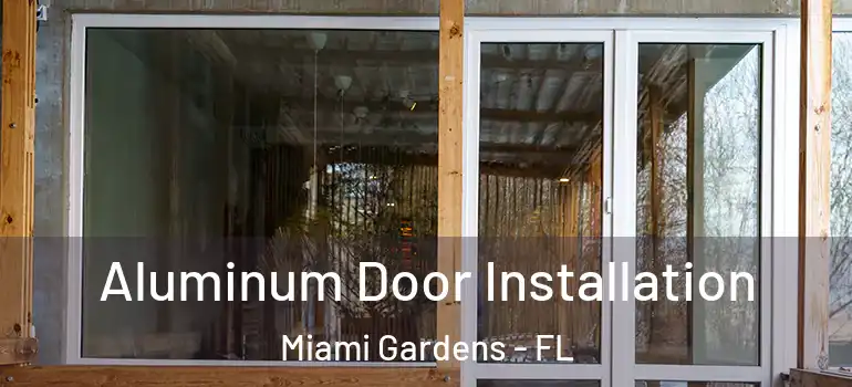  Aluminum Door Installation Miami Gardens - FL