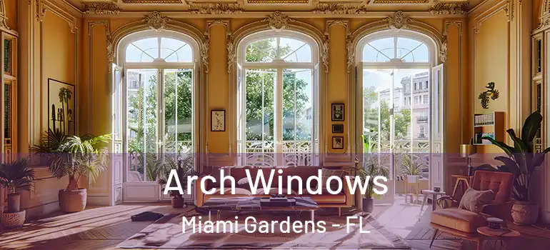  Arch Windows Miami Gardens - FL