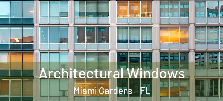  Architectural Windows Miami Gardens - FL