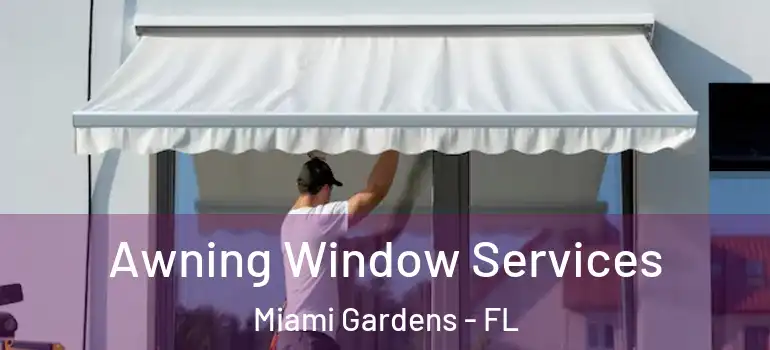  Awning Window Services Miami Gardens - FL