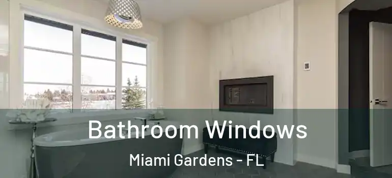  Bathroom Windows Miami Gardens - FL