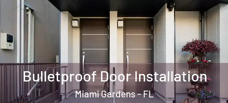  Bulletproof Door Installation Miami Gardens - FL