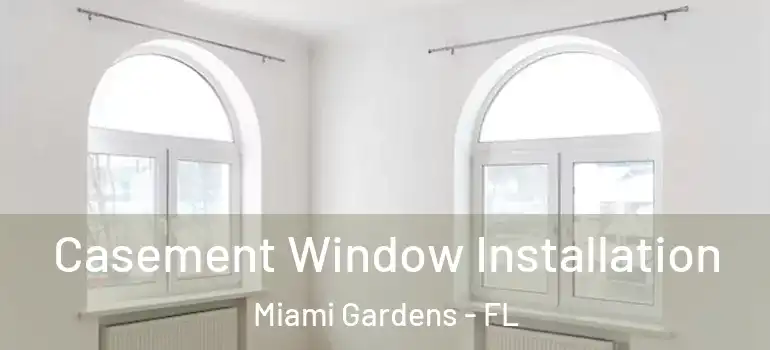 Casement Window Installation Miami Gardens - FL