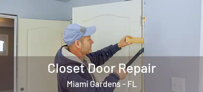  Closet Door Repair Miami Gardens - FL