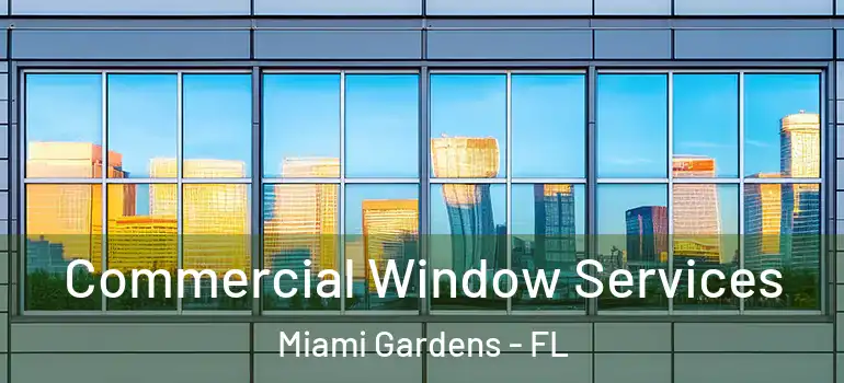  Commercial Window Services Miami Gardens - FL