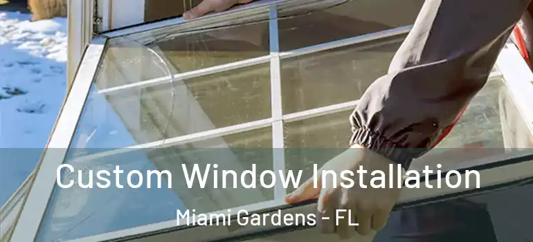  Custom Window Installation Miami Gardens - FL