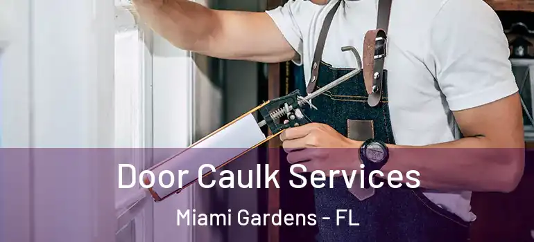  Door Caulk Services Miami Gardens - FL
