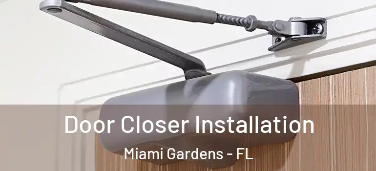  Door Closer Installation Miami Gardens - FL