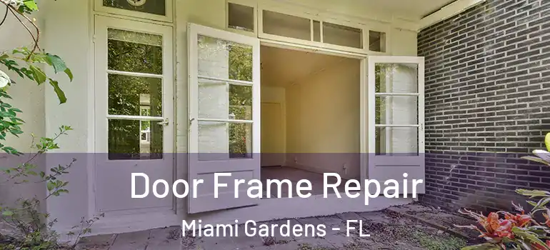 Door Frame Repair Miami Gardens - FL