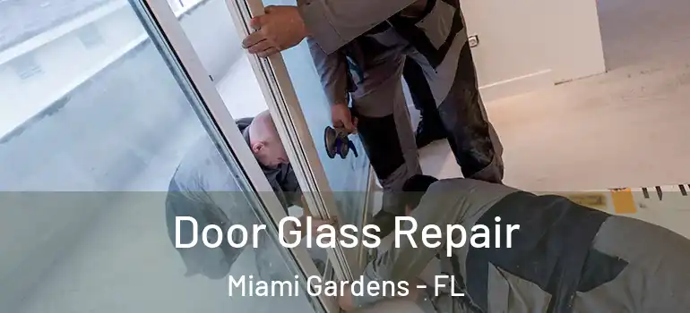  Door Glass Repair Miami Gardens - FL