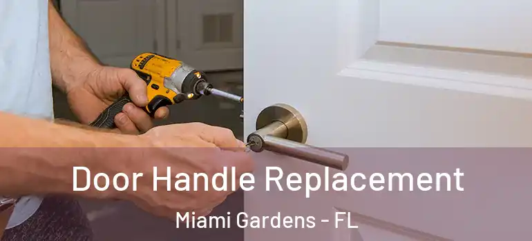  Door Handle Replacement Miami Gardens - FL