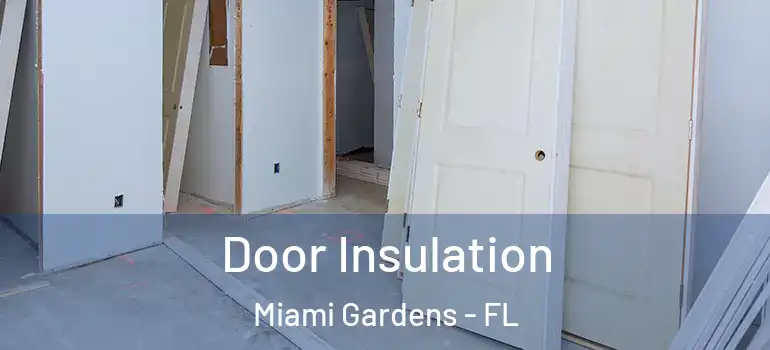  Door Insulation Miami Gardens - FL
