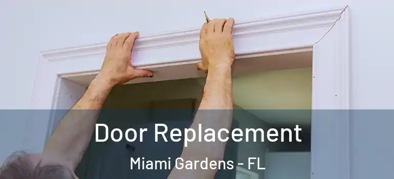  Door Replacement Miami Gardens - FL