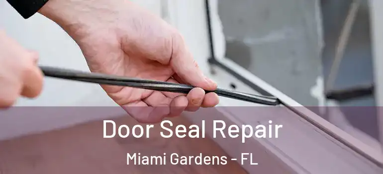  Door Seal Repair Miami Gardens - FL