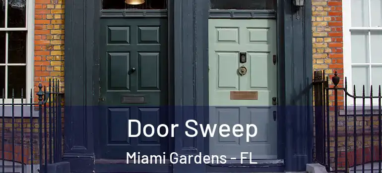  Door Sweep Miami Gardens - FL