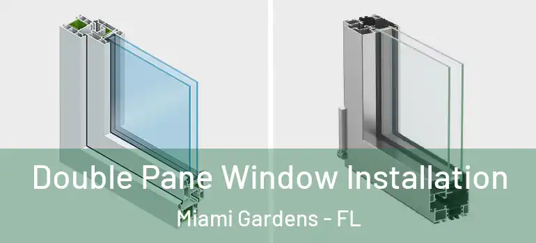  Double Pane Window Installation Miami Gardens - FL