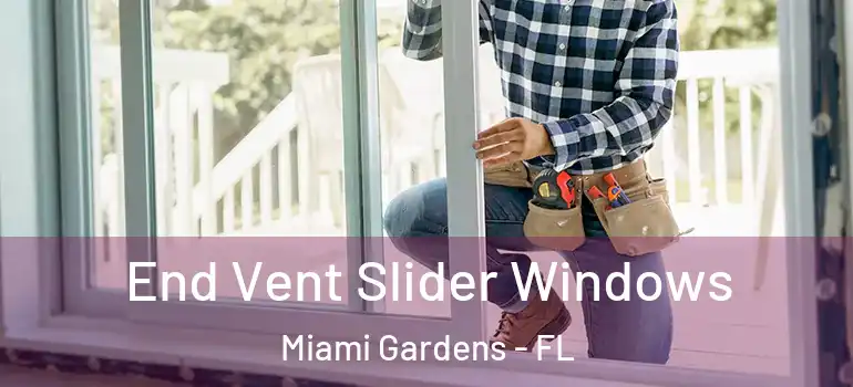  End Vent Slider Windows Miami Gardens - FL