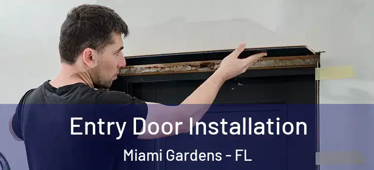 Entry Door Installation Miami Gardens - FL