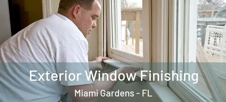  Exterior Window Finishing Miami Gardens - FL