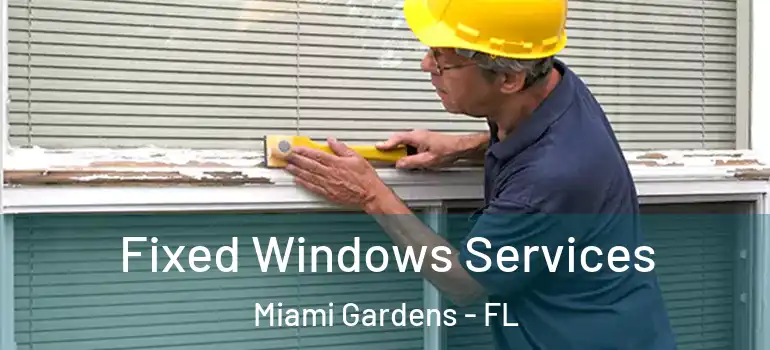  Fixed Windows Services Miami Gardens - FL