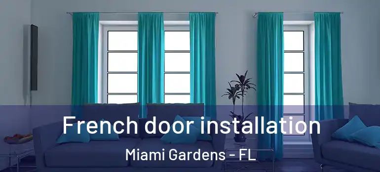  French door installation Miami Gardens - FL