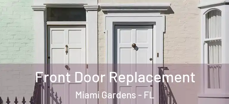  Front Door Replacement Miami Gardens - FL