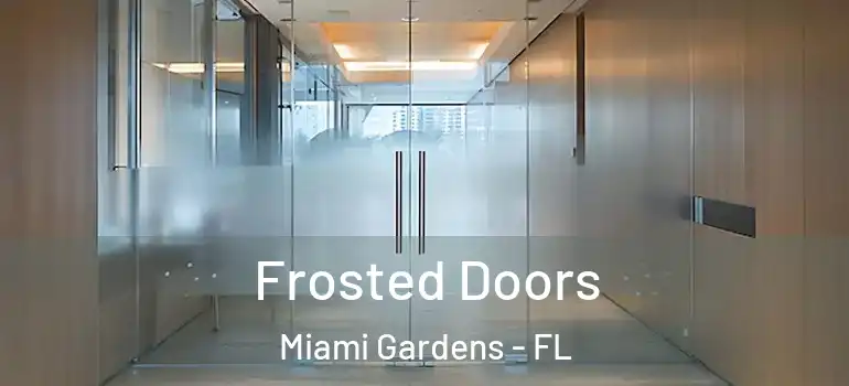  Frosted Doors Miami Gardens - FL