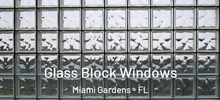  Glass Block Windows Miami Gardens - FL