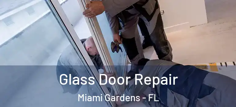  Glass Door Repair Miami Gardens - FL