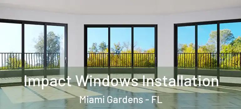  Impact Windows Installation Miami Gardens - FL