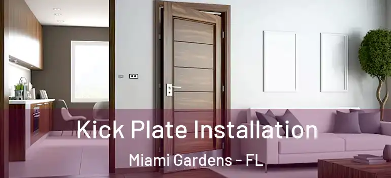  Kick Plate Installation Miami Gardens - FL