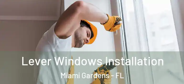  Lever Windows Installation Miami Gardens - FL