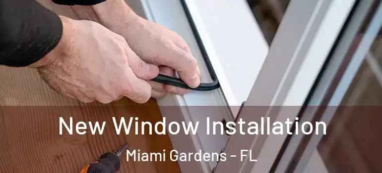  New Window Installation Miami Gardens - FL