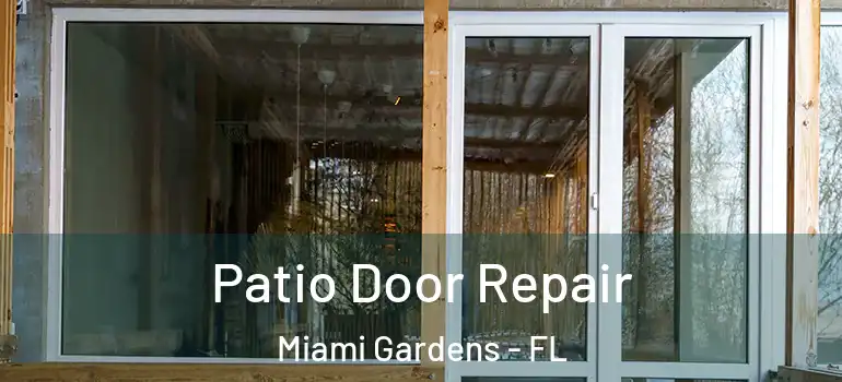  Patio Door Repair Miami Gardens - FL