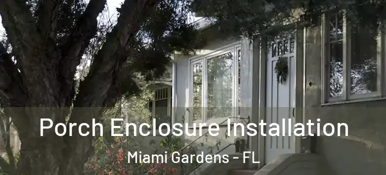  Porch Enclosure Installation Miami Gardens - FL