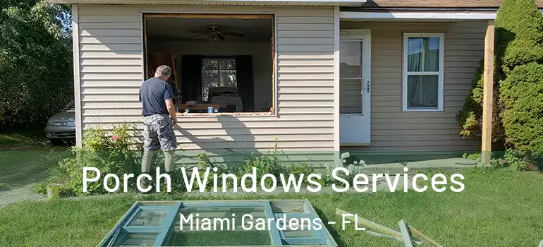  Porch Windows Services Miami Gardens - FL