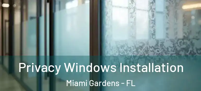  Privacy Windows Installation Miami Gardens - FL