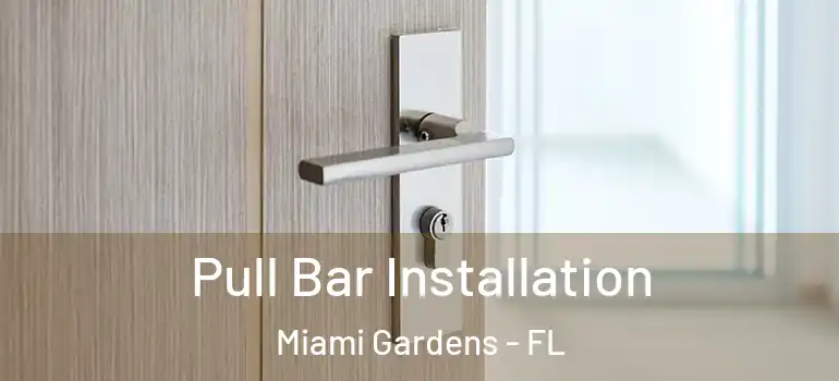  Pull Bar Installation Miami Gardens - FL