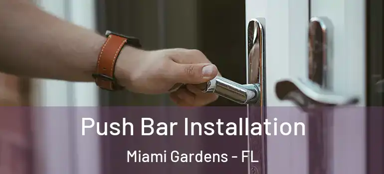  Push Bar Installation Miami Gardens - FL