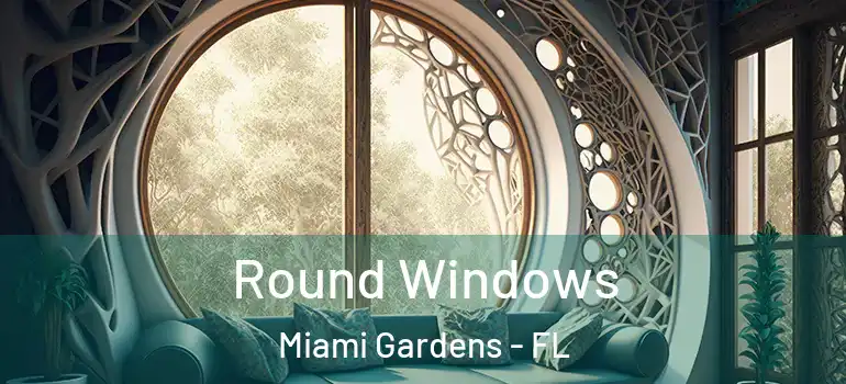  Round Windows Miami Gardens - FL