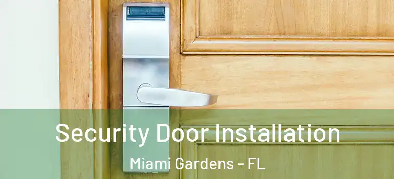  Security Door Installation Miami Gardens - FL