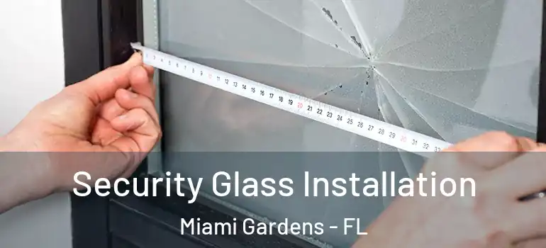  Security Glass Installation Miami Gardens - FL