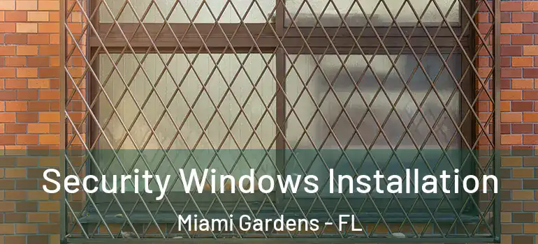  Security Windows Installation Miami Gardens - FL
