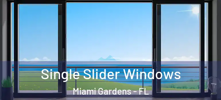  Single Slider Windows Miami Gardens - FL