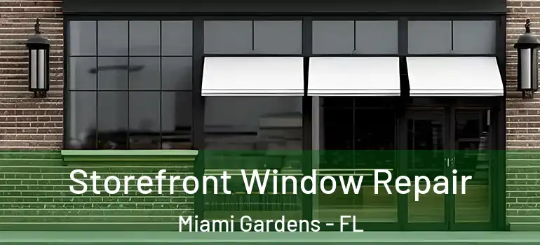  Storefront Window Repair Miami Gardens - FL