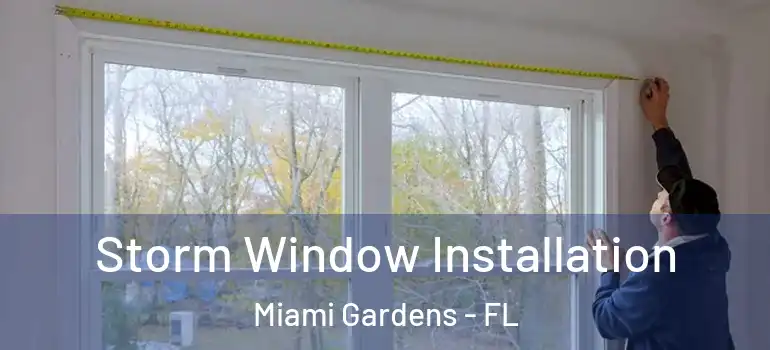  Storm Window Installation Miami Gardens - FL