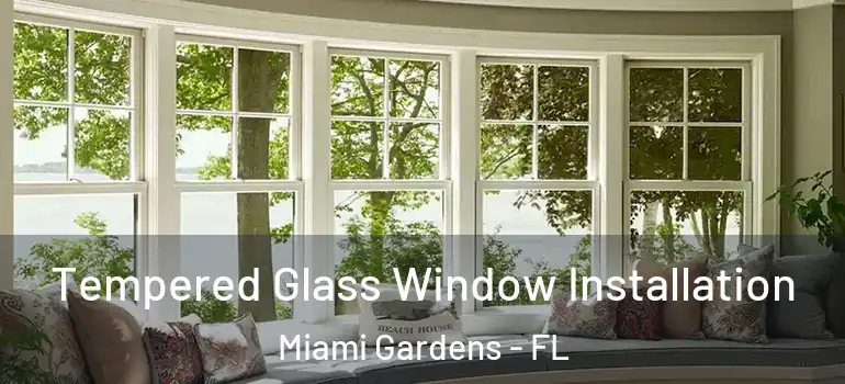  Tempered Glass Window Installation Miami Gardens - FL