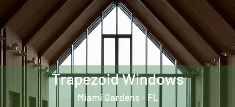  Trapezoid Windows Miami Gardens - FL