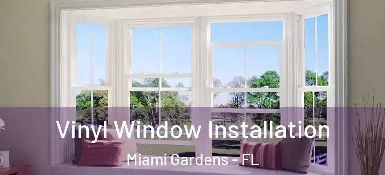  Vinyl Window Installation Miami Gardens - FL